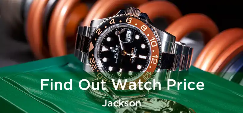  Find Out Watch Price Jackson