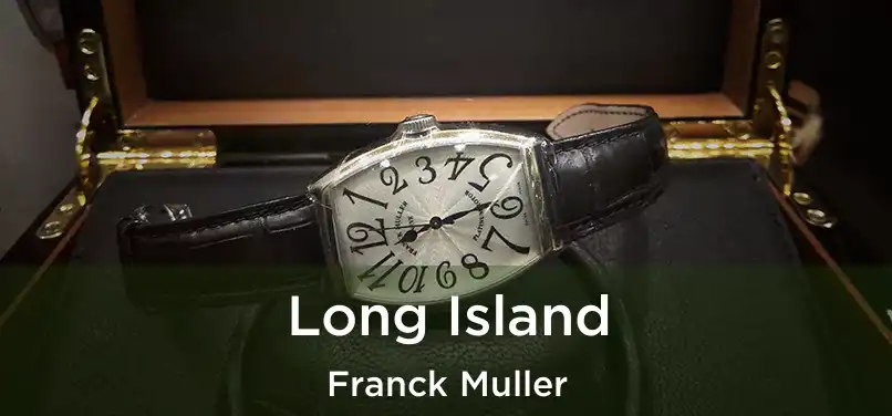  Long Island Franck Muller