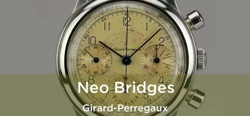  Neo Bridges Girard-Perregaux