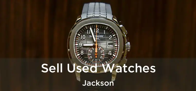  Sell Used Watches Jackson