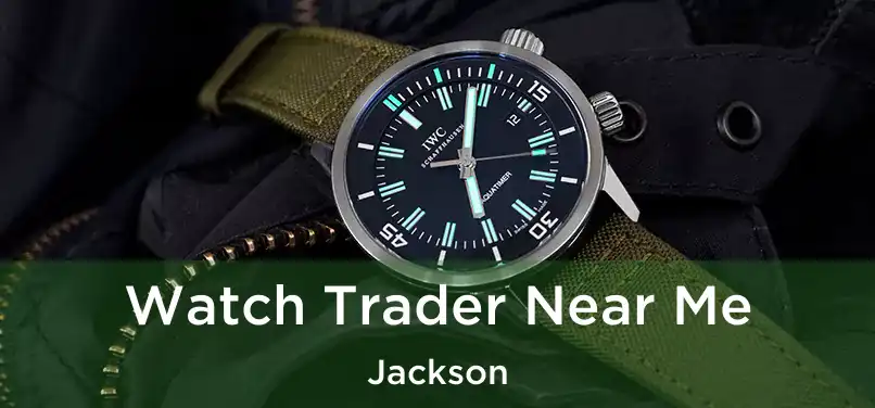  Watch Trader Near Me Jackson